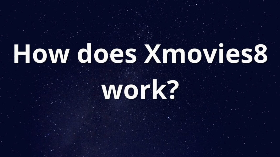 How does Xmovies8 work