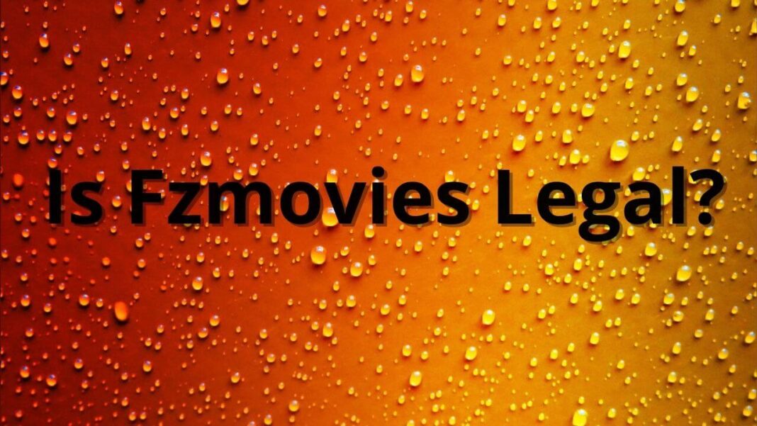 Is Fzmovies Legal